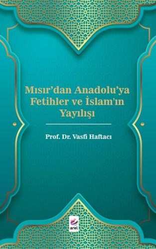 Mısır'dan Anadolu'ya Fetihler ve İslam'ın Yayılışı