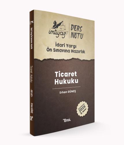 İMTİYAZ İdari Yargı Ön Sınavına Hazırlık Ticaret Hukuku Ders Notları